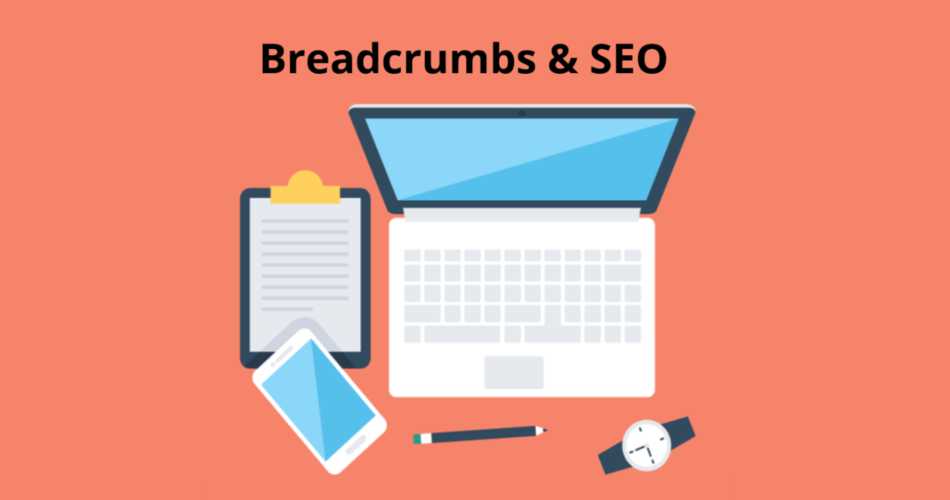 Định Nghĩa Breadcrumb Là Gì Và Vai Trò Của Chúng Trong Seo Website